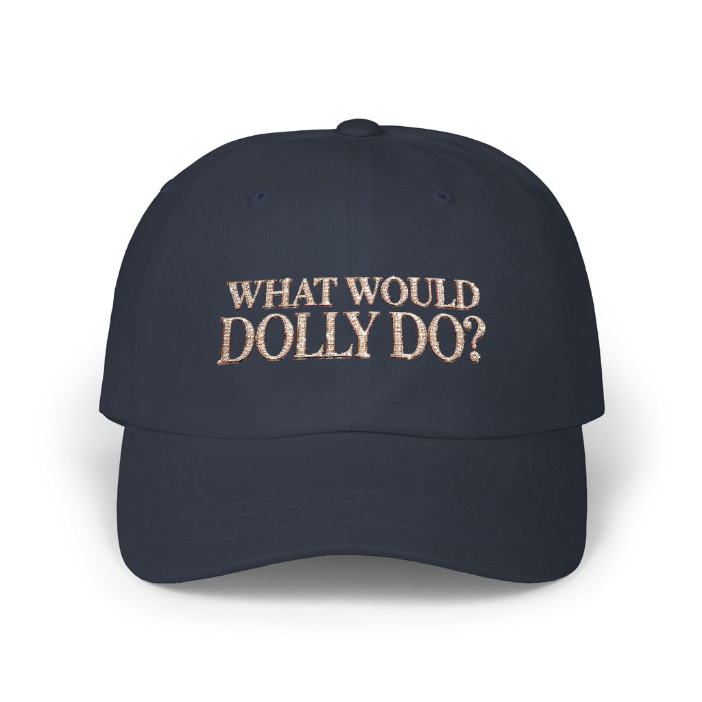 What Would Dolly Do? Embroidered Dad Cap