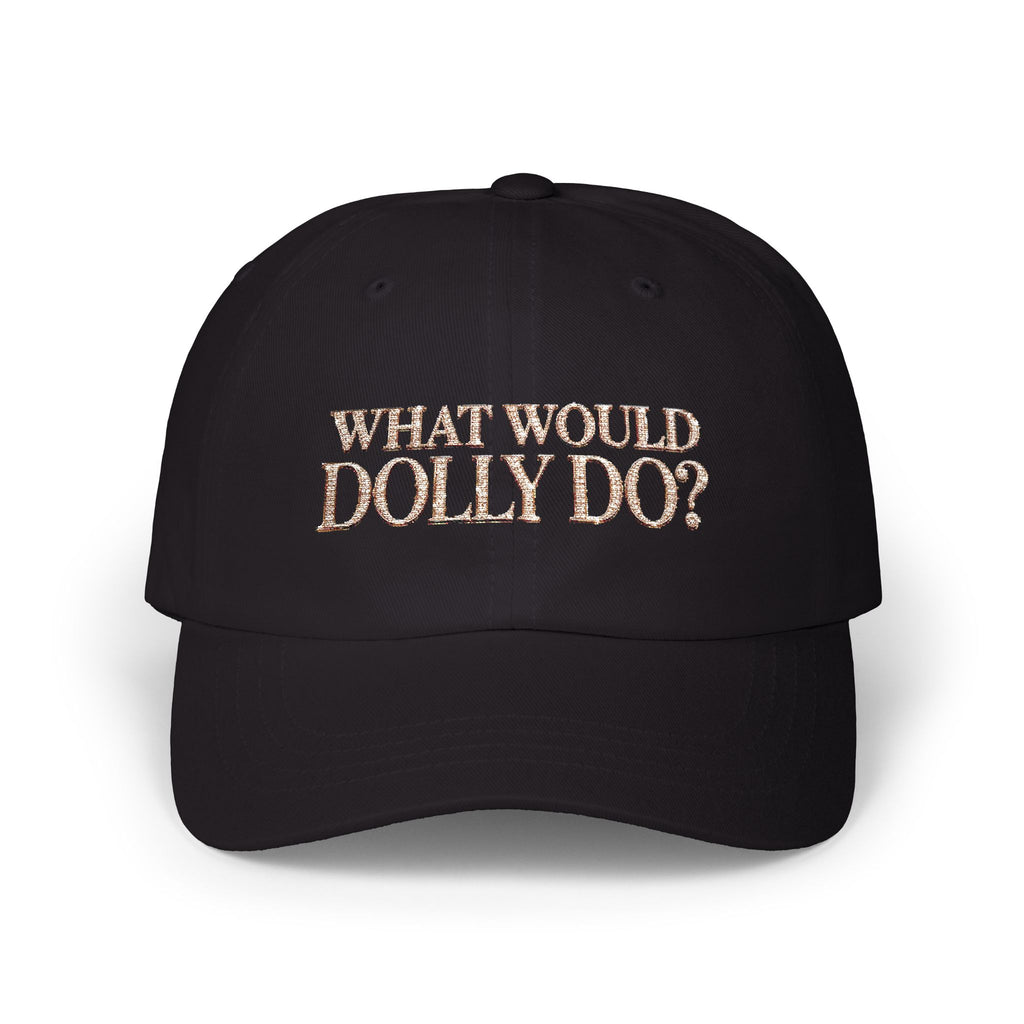What Would Dolly Do? Embroidered Dad Cap