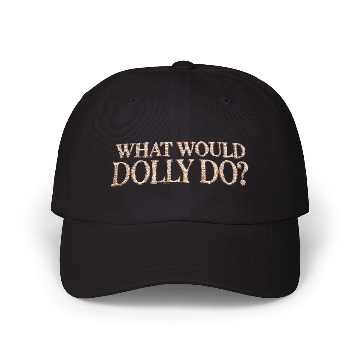 What Would Dolly Do? Embroidered Dad Cap