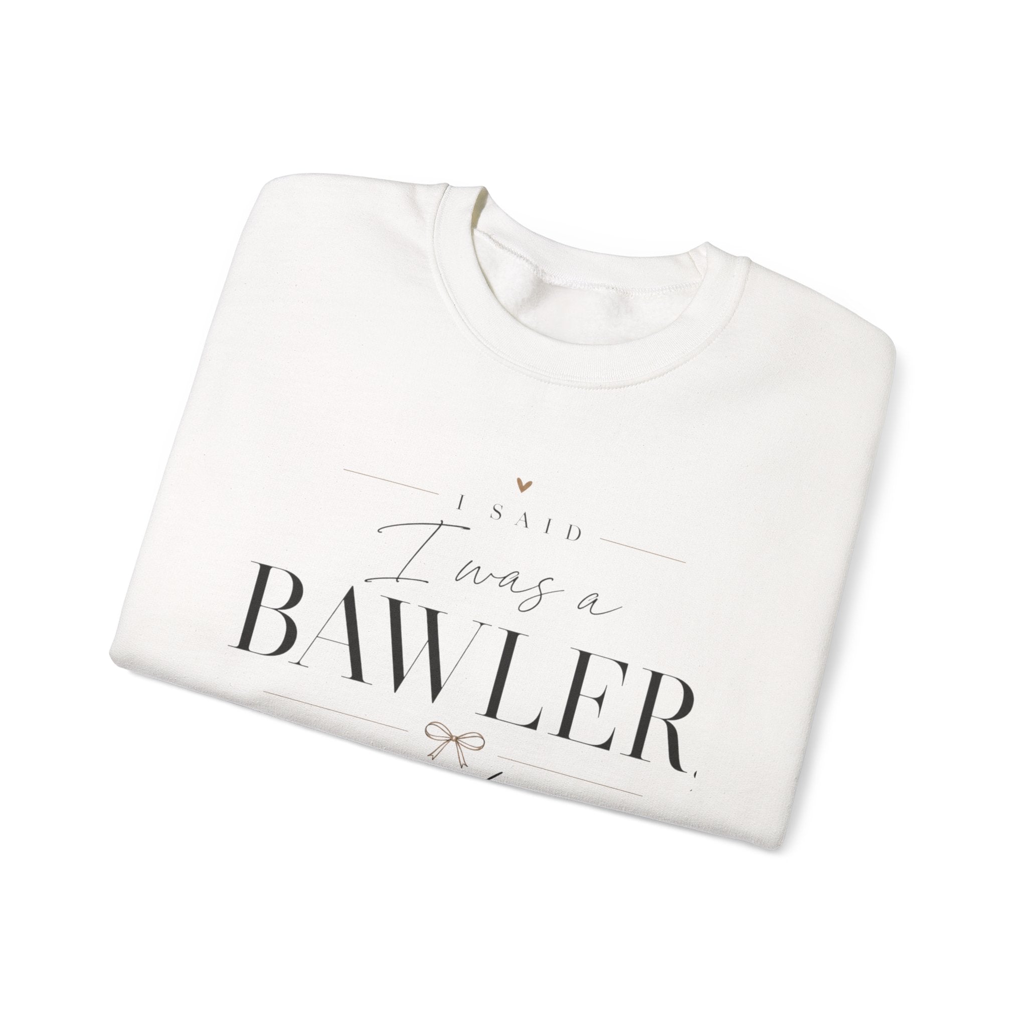 Bawler Not Baller Crewneck Sweatshirt — Funny Feminine Quote Pullover