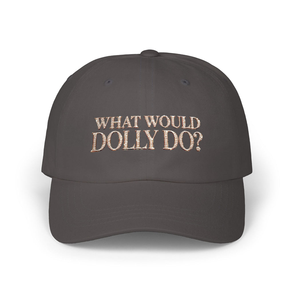 What Would Dolly Do? Embroidered Dad Cap