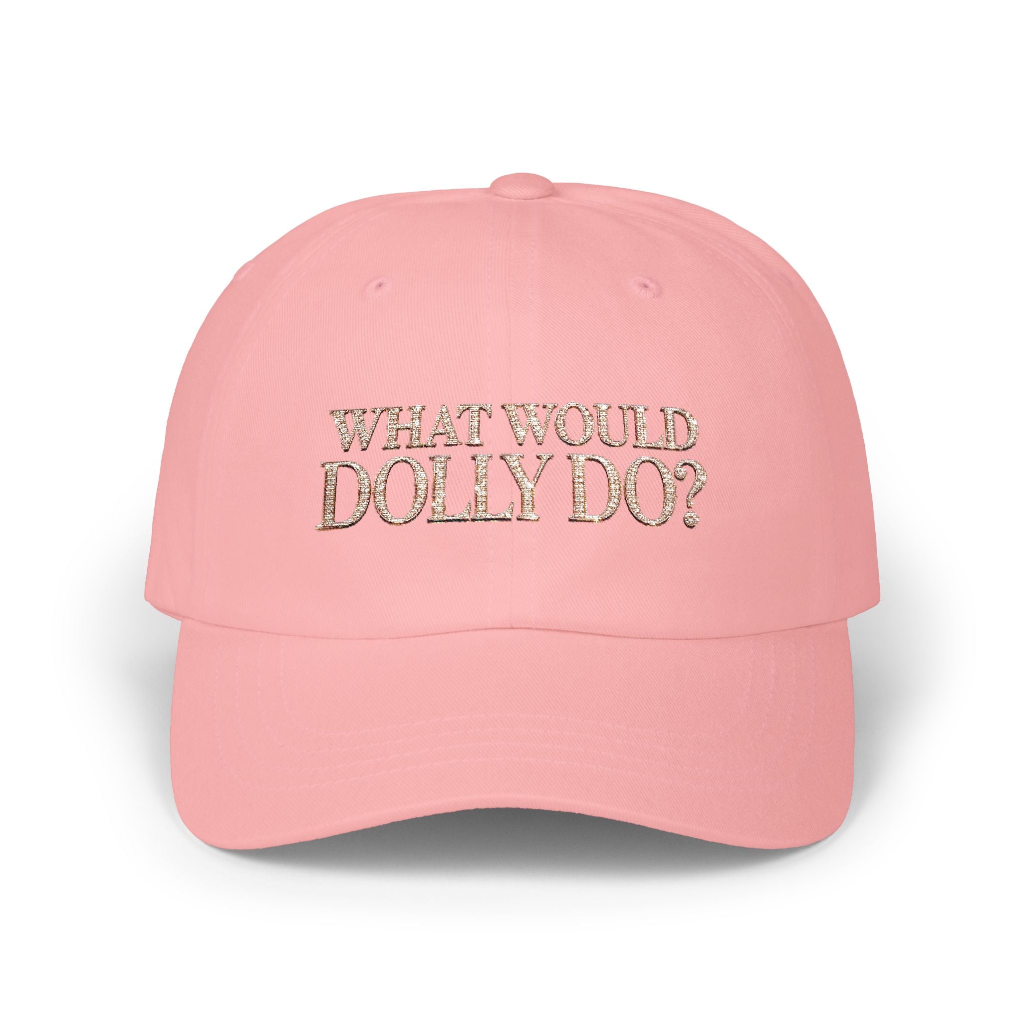 What Would Dolly Do? Embroidered Dad Cap