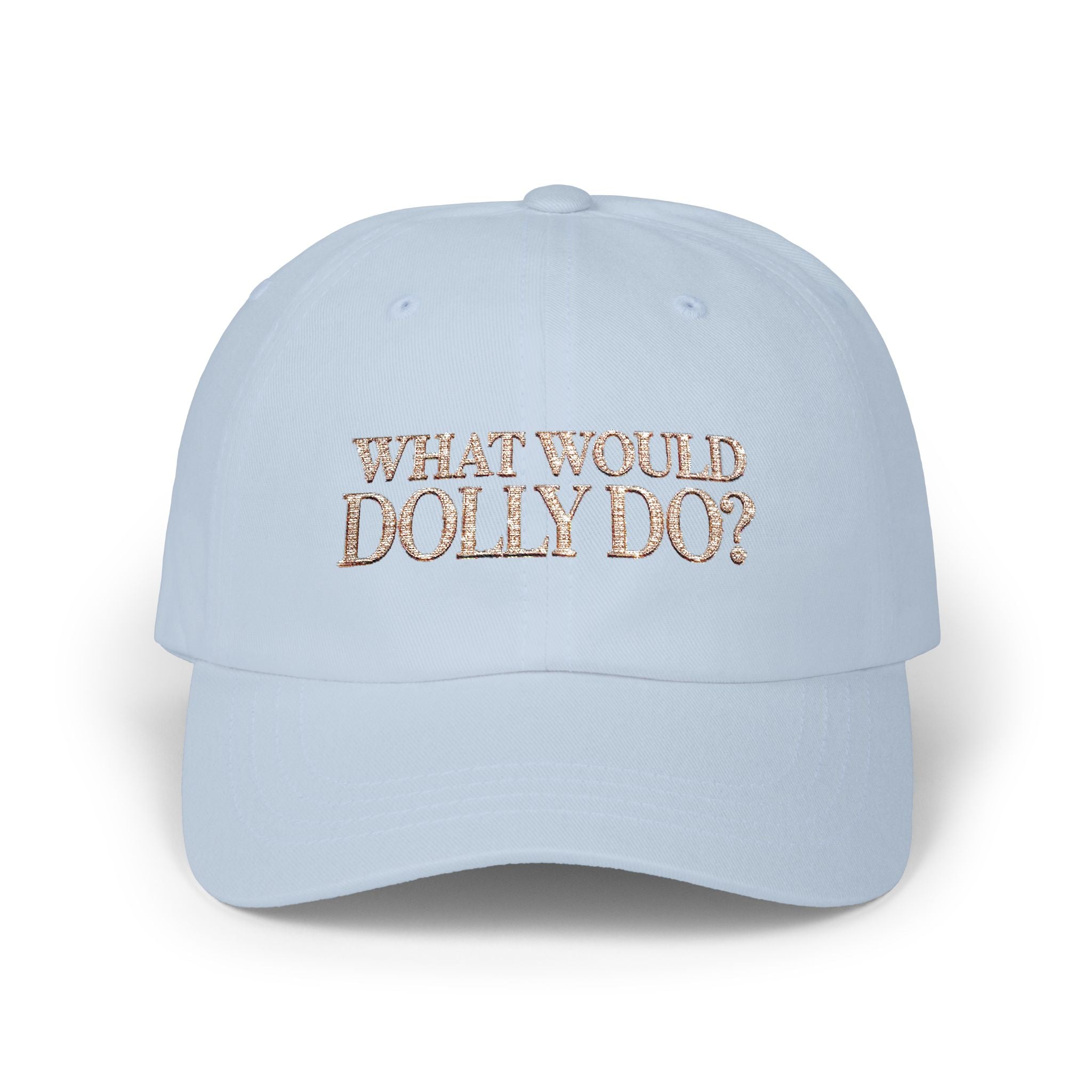What Would Dolly Do? Embroidered Dad Cap